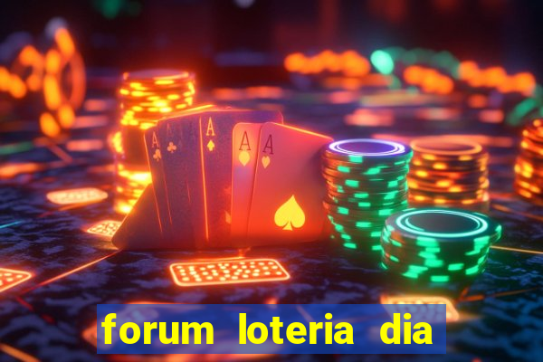 forum loteria dia de sorte